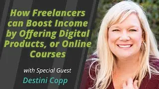 How Freelancers can Boost Income by Offering Digital Products, or Online Courses