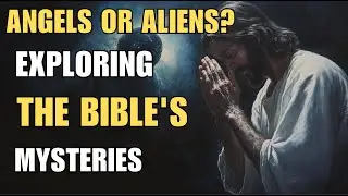 Ancient Aliens and Biblical Mysteries | Biblical Wisdom