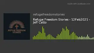 Refuge Freedom Stories - 12Feb2021 - Jeff Catto