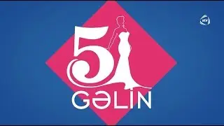 5 Gəlin (26.10.2018)