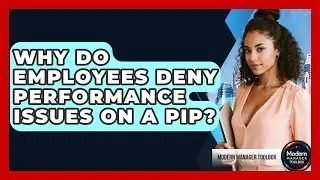Why Do Employees Deny Performance Issues On A PIP? - Modern Manager Toolbox