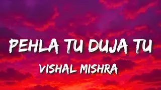 Pehla Tu Duja Tu Lyrics &ndash; Vishal Mishra | Son Of Sardaar 2
