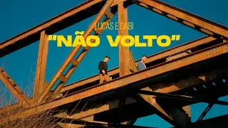 Lucas e Gabi - N&atilde;o volto (Clipe Oficial)