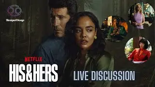 Netflix&rsquo;s His & Hers Limited Series Live Discussion