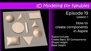 3D Modeling for Newbies Lesson 1 Creating Components with Aspire