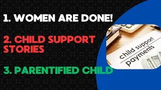 Women are Opting Out, Child Support Stories, Parentification STEALS CHILDHOODS