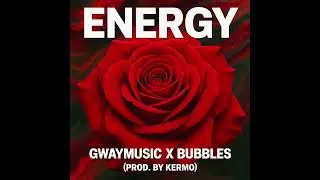 Energy   Gwaymusic x Bubbles Prod  by Kermo