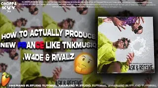 How To Produce France Like TNK MusiQ,W4de & Rivalz - Amapiano Fl Studio Tutorial 2024
