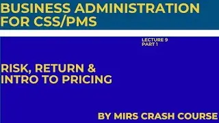 CSS/PMS - Buisness Administration - Lecture 9 Part 1 - Risk and Return