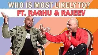 Who Is Most Likely To? FT. Raghu Ram And Rajeev Laxman