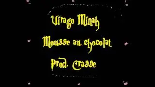 Virago Minah - Mousse au chocolat (Prod Crasse)