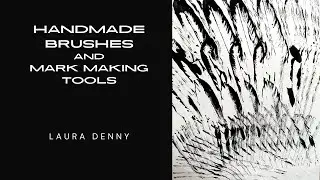 Handmade Brushes and Mark Making Tools