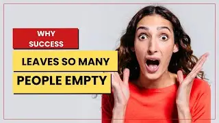 Why Success Leaves So Many People Empty | The Truth No One Talks About
