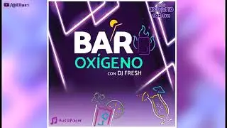 Radio Oxigeno - Bar Oxigeno con DJ Fresh - 28 de Septiembre del 2024 - 