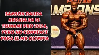 SAMSON DAUDA ARRASA EN EL TSUNAMI PRO 2024, PERO NO CONVENCE PARA EL MR OLYMPIA
