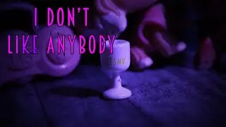 LPS || I Don’t like Anybody|| MV