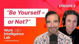 Why Being Yourself at Work is Bad Advice | Work Intelligence Lab Podcast