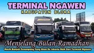TERMINAL NGAWEN DISAAT MENJELANG BULAN RAMADHAN ~ Masih Banyak Penumpang yg akan Pergi Ke Jakarta