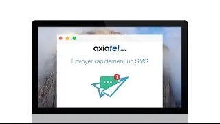 Envoyer rapidement un SMS &ndash; Axiatel.com