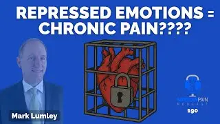 Brain vs Body? How Emotions Shape Pain &ndash; With Dr. Mark Lumley