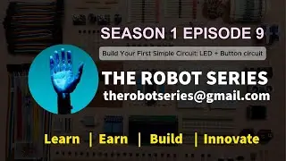The Robot Series S1E9: Build Your First Simple Circuit, LED + Button circuit