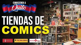 CONOCIENDO A QUITO: TIENDAS DE COMICS