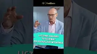 LICZENIE KALORII TO ŚCIEMA? DR OLESZCZUK WYJAŚNIA
