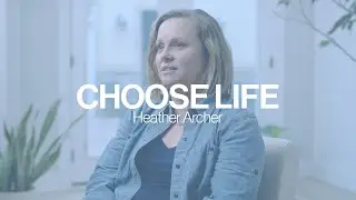 Heather Archer | Choose Life