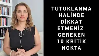 Tutuklandığınızda Dikkat Etmeniz Gereken 10 Kritik Nokta 