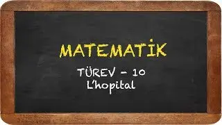 TÜREV 10 - TÜREV ALMA KURALI - L'HOPİTAL