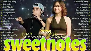 SWEETNOTES Music 2026💢Best OPM Love Songs of All Time💢Sweetnotes New OPM Love Songs With Lyrics 2025