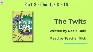 The Twits by Roald Dahl | Part 2 of 5 - Read-along with Teacher Nick | Chapter 8-13
