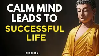 Train Your Mind To Stay Calm In Every Situation| Buddhist Wisdom 