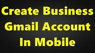 How to create business gmail account in mobile | Learn With HBS
