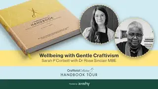 Wellbeing through Gentle Craftivism: Sarah P Corbett in conversation with Dr Rose Sinclair MBE