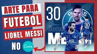 COMO FAZER FLYER FUTEBOL LIONEL MESSI NO CANVA