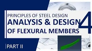 Principles of Steel Design - Chapter 4: Flexural Members NSCP 2015 Part II