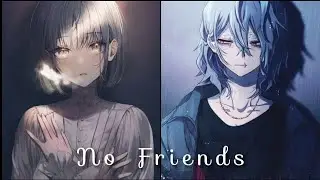 No Friends → Nightcore {Switching Vocals}