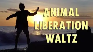 Richard - ANIMAL LIBERATION WALTZ (Reconnect With Nature)