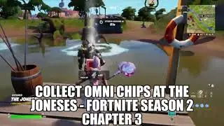 COLLECT OMNI CHIPS AT THE JONESES - FORTNITE SEASON 2 CHAPTER 3