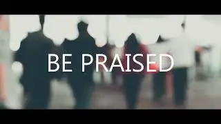 Be Praised ~ Jonathan Nixon (Lyric video)