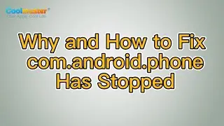 com.android.phone Has Stopped? Reasons and 11 Fixes!