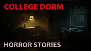 4 College Dorm Horror Stories