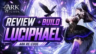 Review nhẹ + build Luciphael (Ark Re:Code)