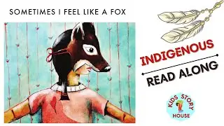 Sometimes I Feel Like a Fox | Kids Read Aloud Books | Indigenous Read Aloud | Orange shirt day story