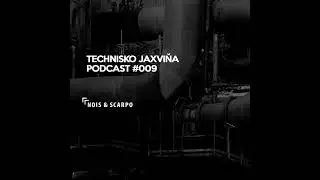 Technisko Jaxvina Podcast #009 by Nois & Scarpo
