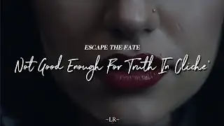 Not Good Enough For Truth In Cliche' - Escape The Fate (Video Sub-Esp)