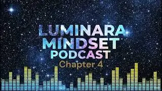 The Power of Intention Podcast - Chapter 4 for Luminara Mindset