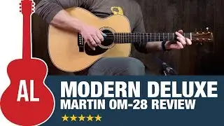 Martin OM-28 Modern Deluxe - How Does it Sound?