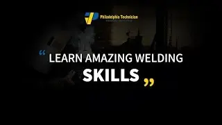 Learn differnt types of Welding with Hands-On practice at Philadelphia Technician Training Institute